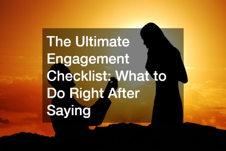 The Ultimate Engagement Checklist  What to Do Right After Saying
