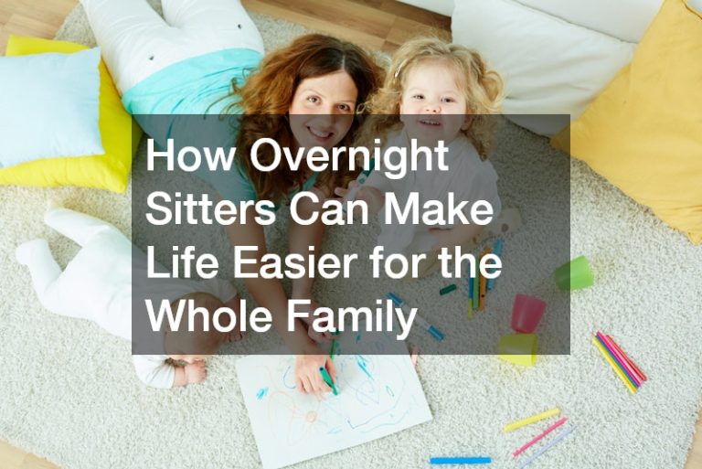 How Overnight Sitters Can Make Life Easier for the Whole Family