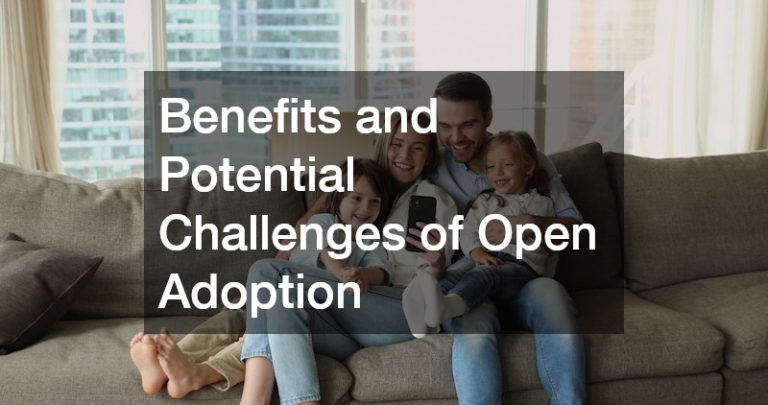 Benefits and Potential Challenges of Open Adoption