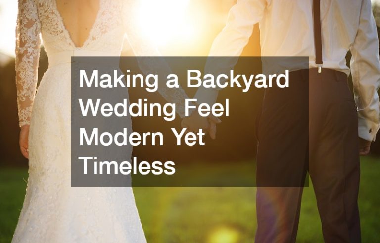 Making a Backyard Wedding Feel Modern Yet Timeless