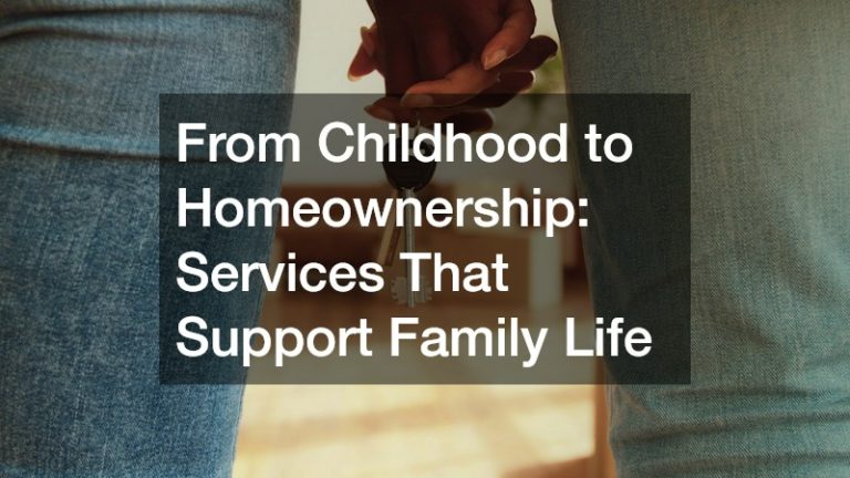 From Childhood to Homeownership  Services That Support Family Life